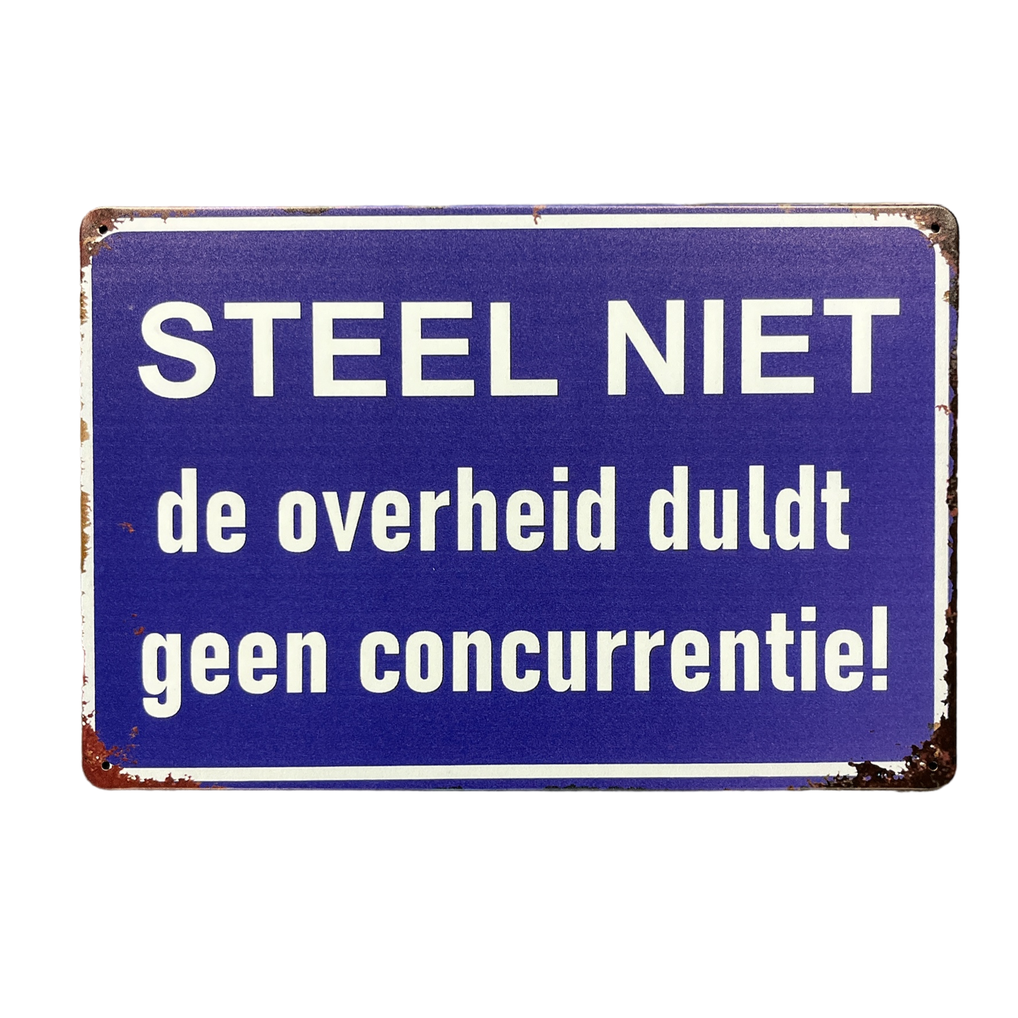 STEEL NIET. De overheid duldt geen concurrentie! metalen bord
