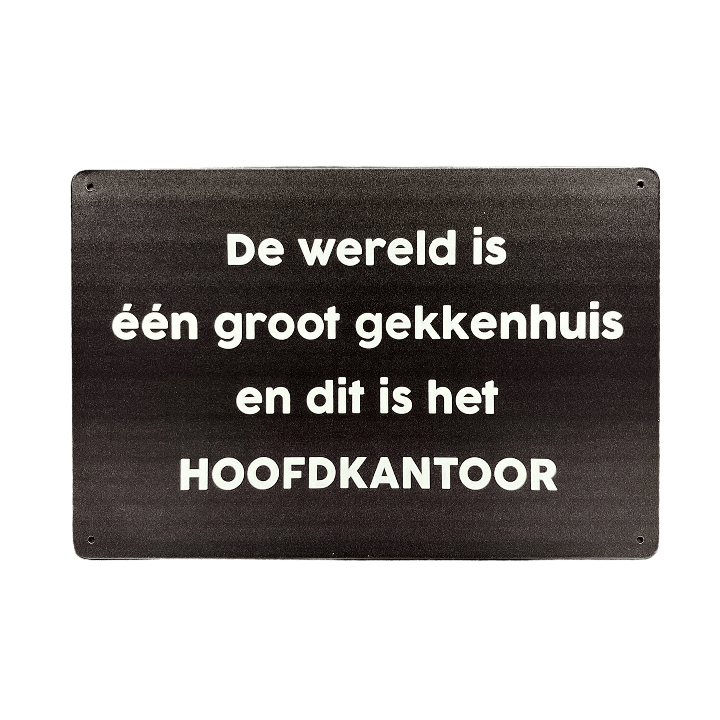 De wereld is één groot gekkenhuis metalen bord - Reclamebordenshop.nl