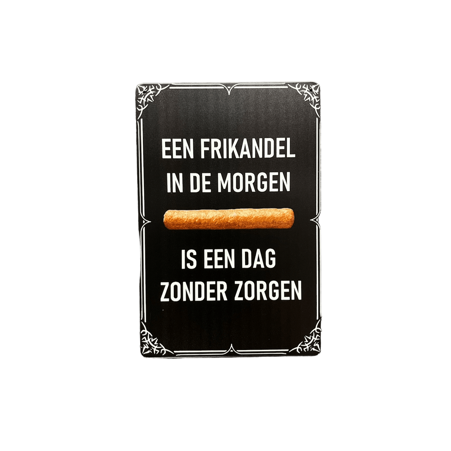 Een frikandel in de morgen metalen bord - Reclamebordenshop.nl