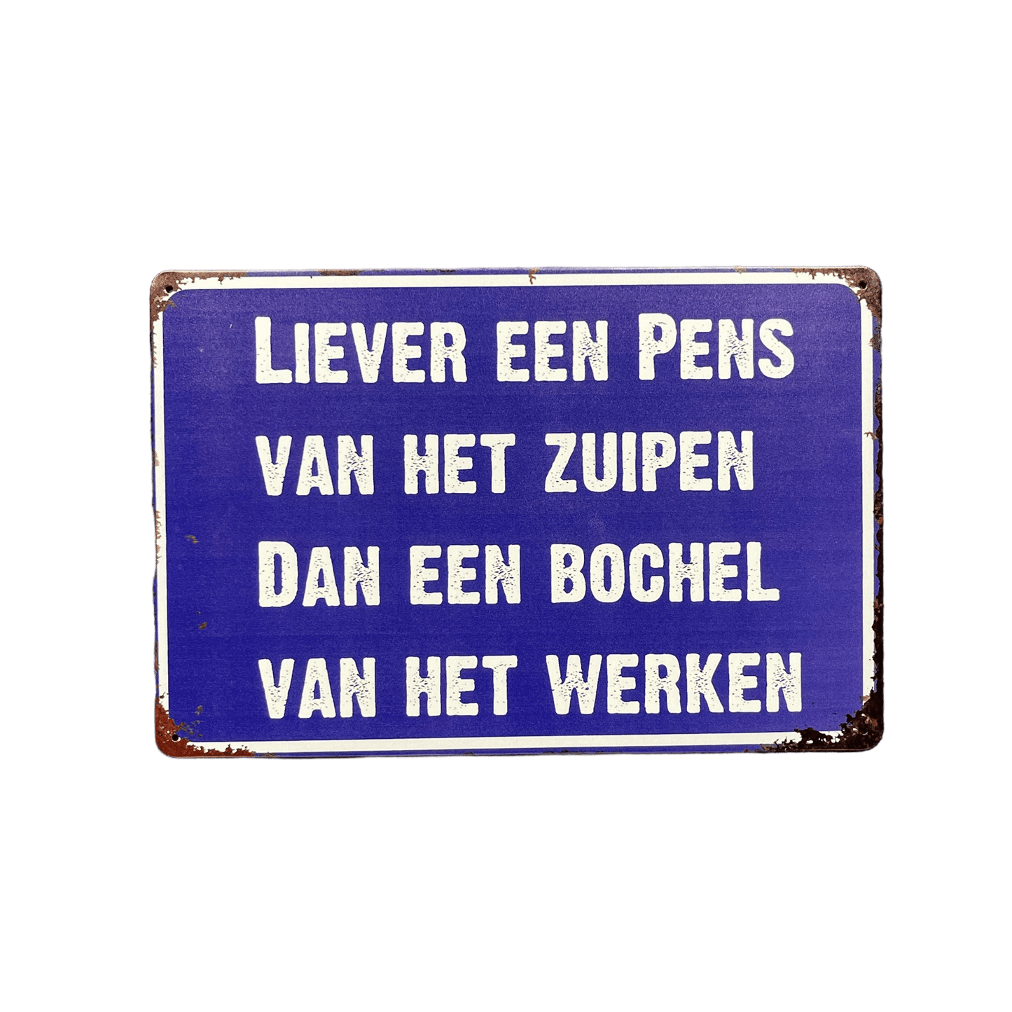 Liever een pens van het zuipen - metalen bord - Reclamebordenshop.nl