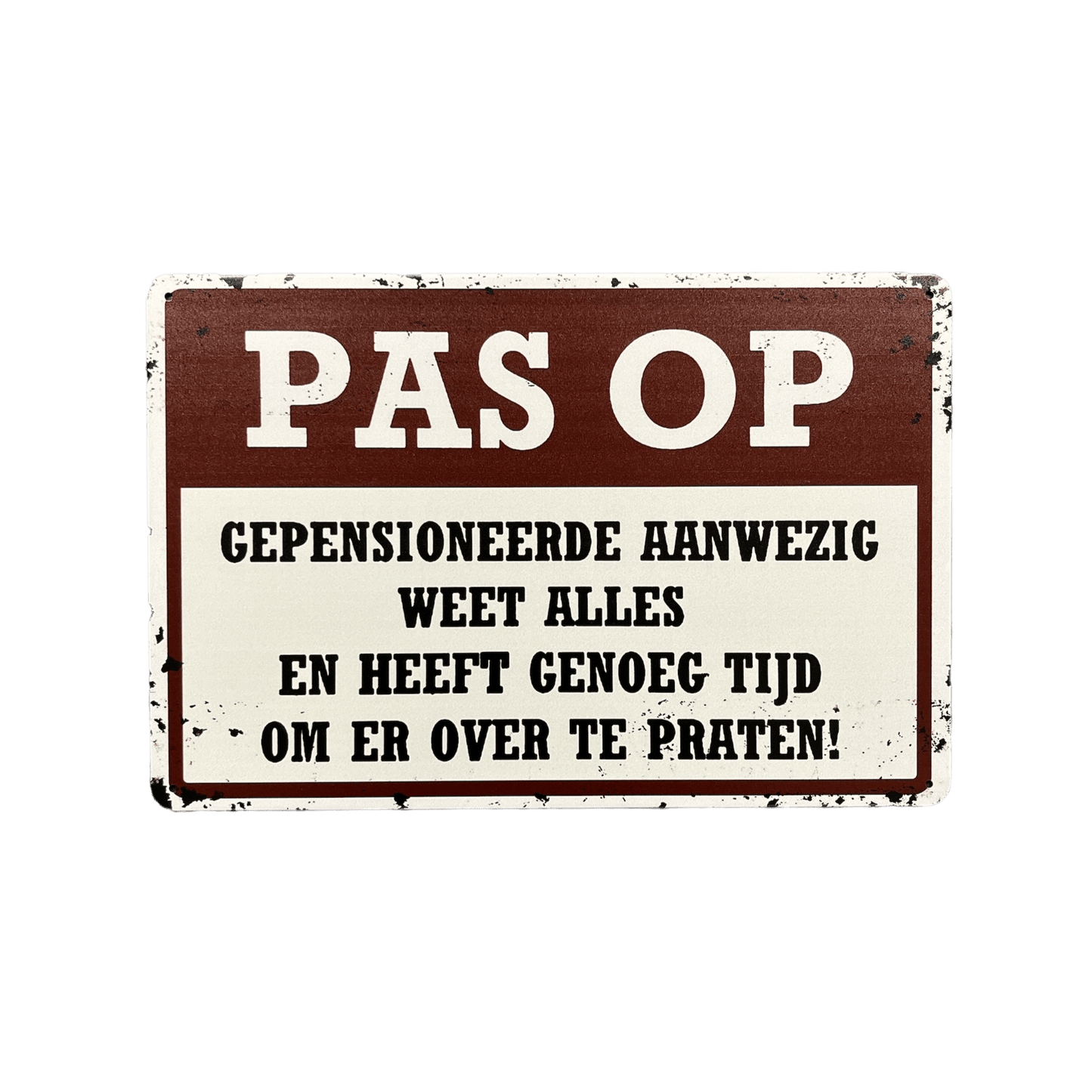 PAS OP - Gepensioneerde aanwezig metalen bord - Reclamebordenshop.nl