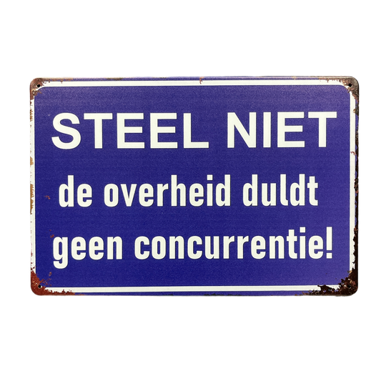 STEEL NIET. De overheid duldt geen concurrentie! metalen bord