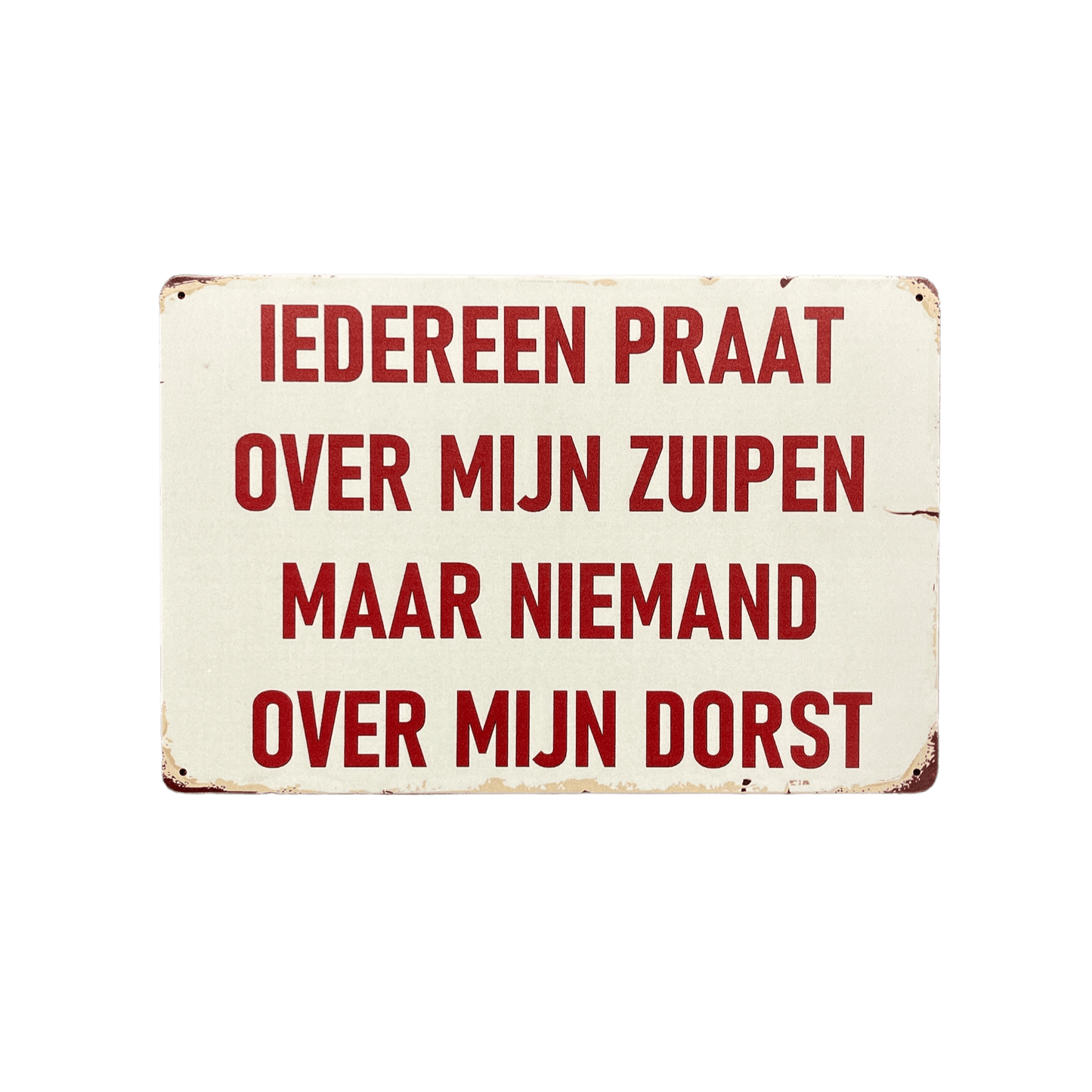Iedereen praat over mijn zuipen - metalen bord - Reclamebordenshop.nl