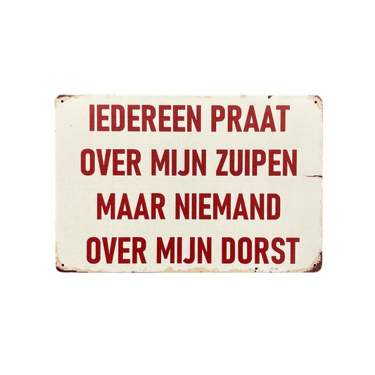 Iedereen praat over mijn zuipen - metalen bord - Reclamebordenshop.nl