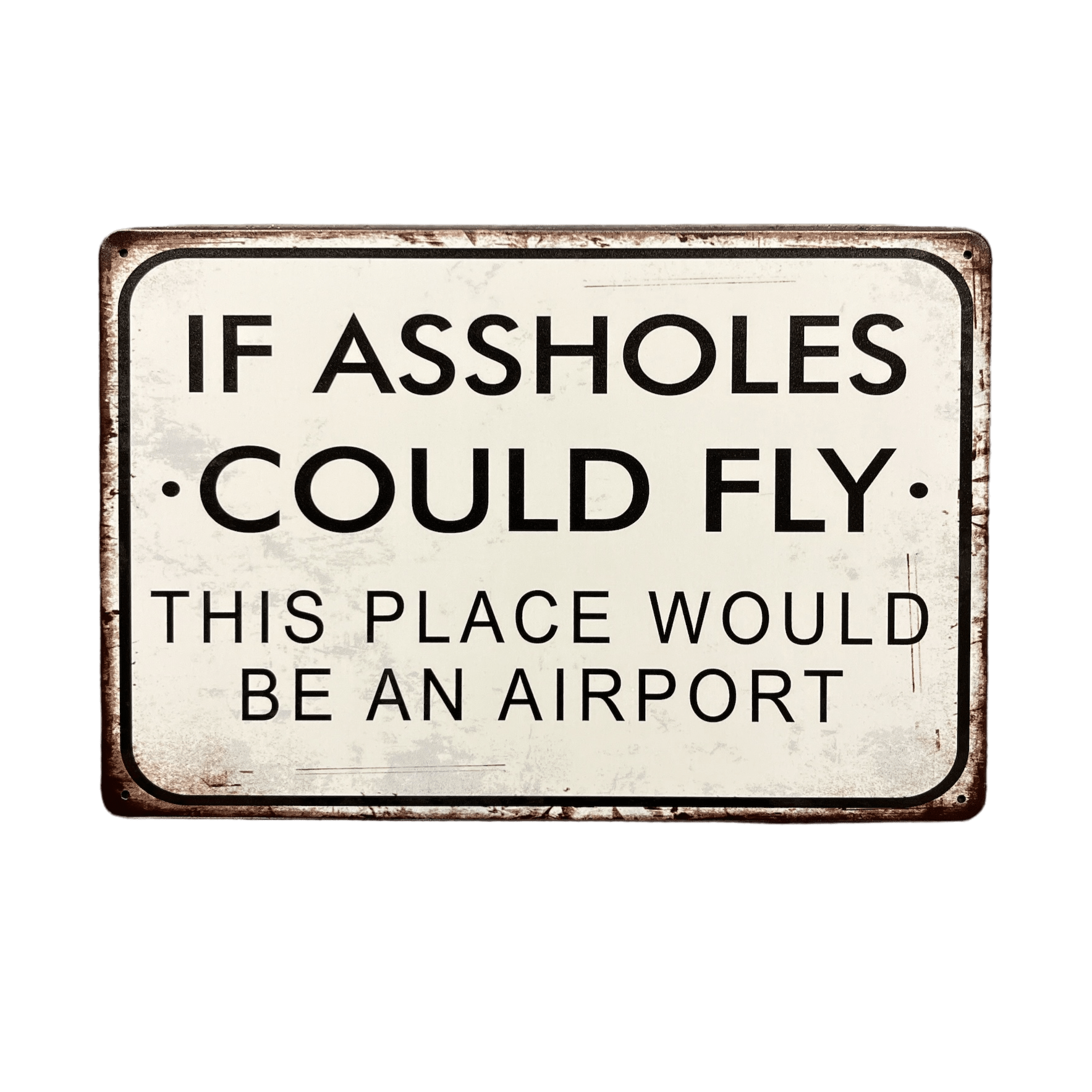 If assholes could fly metalen bord - Reclamebordenshop.nl
