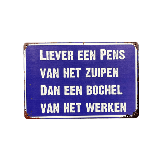 Liever een pens van het zuipen - metalen bord - Reclamebordenshop.nl