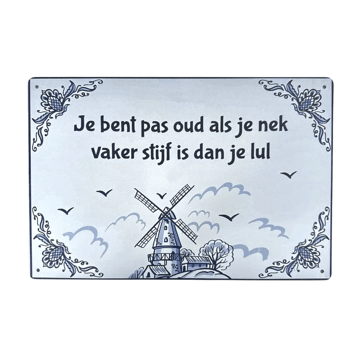 Metalen Bord – Je bent pas oud als je nek vaker stijf is dan je lul - Reclamebordenshop.nl
