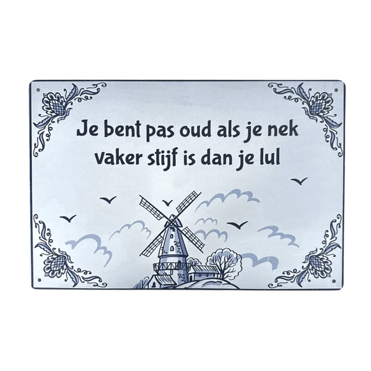 Metalen Bord – Je bent pas oud als je nek vaker stijf is dan je lul - Reclamebordenshop.nl