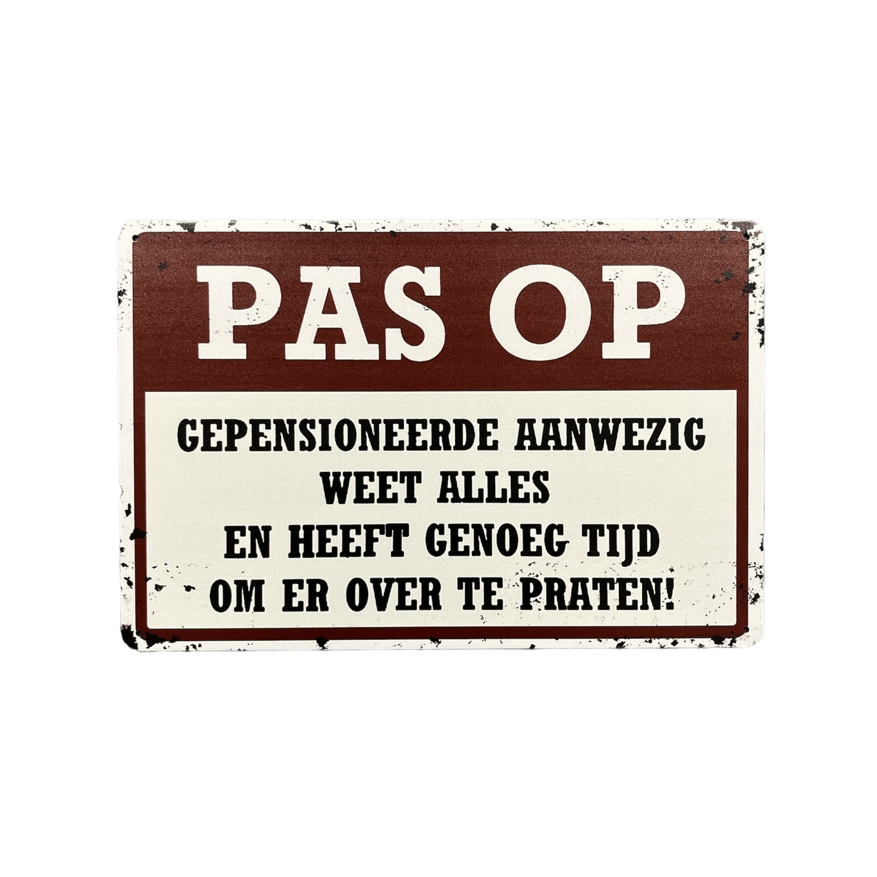 PAS OP - Gepensioneerde aanwezig metalen bord - Reclamebordenshop.nl