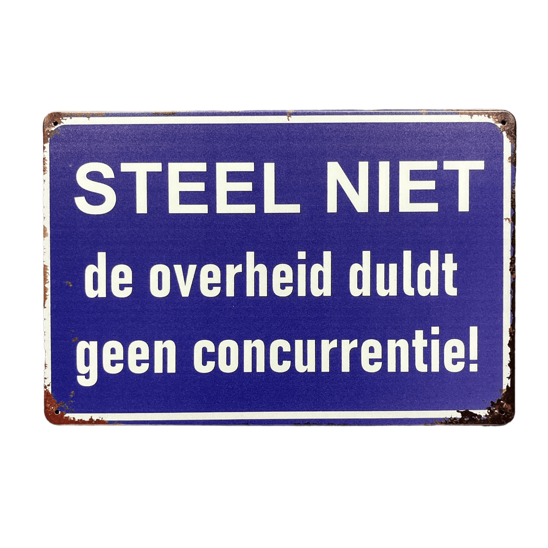 STEEL NIET. De overheid duldt geen concurrentie! metalen bord - Reclamebordenshop.nl