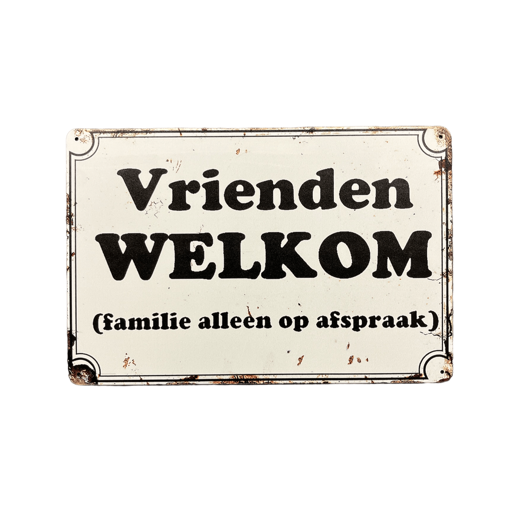 Vrienden welkom, familie alleen op afspraak metalen bord - Reclamebordenshop.nl