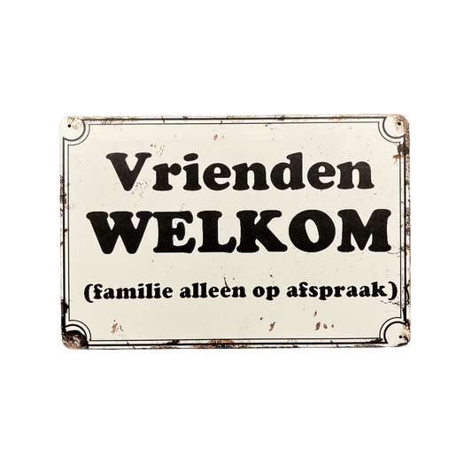 Vrienden welkom, familie alleen op afspraak metalen bord - Reclamebordenshop.nl